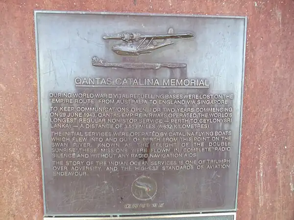 The Qantas Catalina Memorial in Crawley, Western AustraliaTwo things of note:• The memorial plaque is at Crawley Bay where the USAF seaplane base was, however Qantas was not allowed to use the military base and was given a dedicated site at Nedlands, 3 miles downriver.•  The plaque has an error stating the first flight was June 29 when it was actually July 29 as supported by many sources